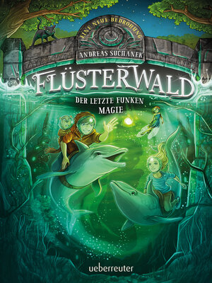 cover image of Flüsterwald--Eine neue Bedrohung. Der letzte Funken Magie (Flüsterwald, Bd. II--4)